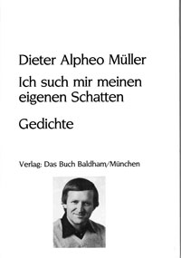 Ich such mir meinen eigenen Schatten, Dieter Alpheo Müller